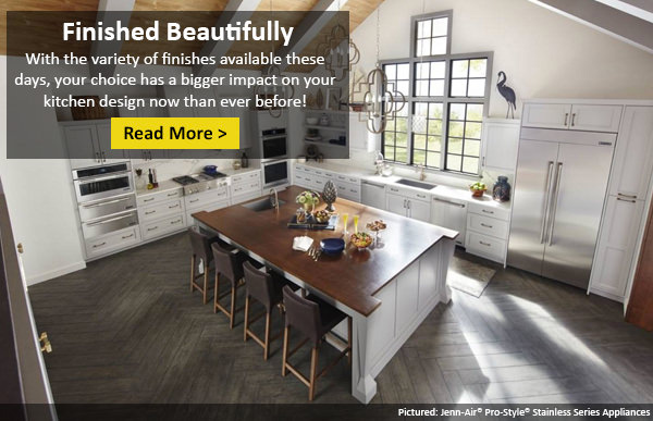 Check Out Different Appliance Finishes and See How They Can Transform Your Kitchen!