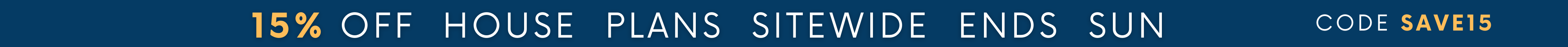 15% Off House Plans Sitewide Ends Sunday