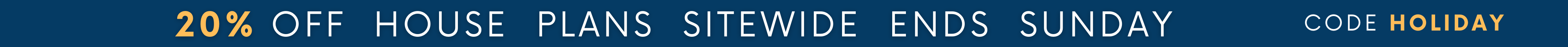 20% Off House Plans Sitewide Ends Sunday