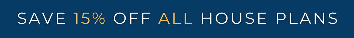 15% Off House Plans Sitewide Ends Sunday