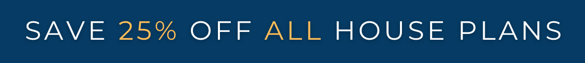 25% Off House Plans Sitewide Ends Monday